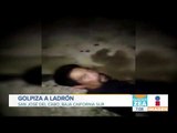 Golpiza a ladrón en Baja California Sur | Noticias con Francisco Zea