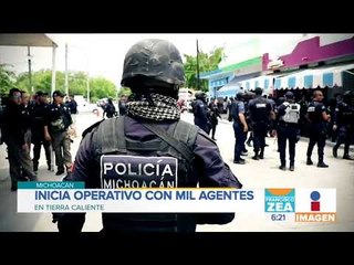 Inician operativo con mil agentes en Michoacán | Noticias con Francisco Zea