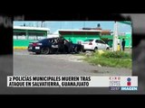 Policías Municipales mueren luego de un ataque de hombres armados | Noticias con Ciro