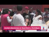 ¡Anulan resultados de elecciones en Querétaro y Huimilpan! | Noticias con Yuriria Sierra