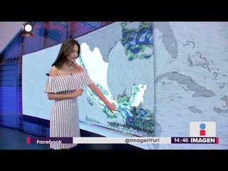El clima para esta tarde | Noticias con Yuriria Sierra