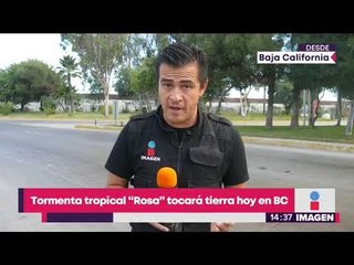 Baja California será golpeado por tormenta, y se va a inundar | Noticias con Yuriria Sierra