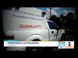 Asesinan a dos policías y un civil en Guanajuato | Noticias con Francisco Zea