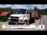 Atacan camiones con madera en Chihuahua | Noticias con Francisco Zea