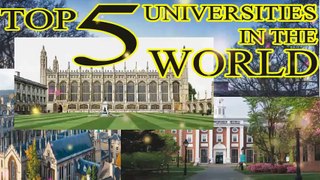 Top 5 Leading Universities in The Whole World