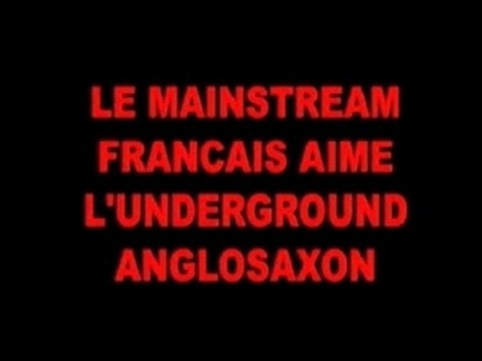 le mainstream français aime l'underground anglosaxon
