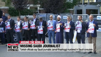 Download Video: Turkish officials say Saudi journalist Jamal Khashoggi murdered in Saudi consulate