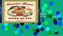 D.O.W.N.L.O.A.D [P.D.F] The Hoosier Mama Book of Pie: Recipes, Techniques, and Wisdom from the