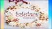 [P.D.F] Holiday Cookies: Showstopping Recipes to Sweeten the Season [E.P.U.B]