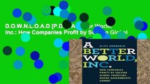 D.O.W.N.L.O.A.D [P.D.F] A Better World, Inc.: How Companies Profit by Solving Global