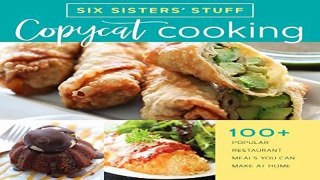 F.R.E.E [D.O.W.N.L.O.A.D] Copycat Cooking with Six Sisters  Stuff: 100+ Popular Restaurant Meals