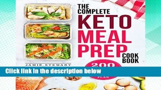 F.R.E.E [D.O.W.N.L.O.A.D] The Complete Keto Meal Prep Cookbook: 200 Recipes and a Weekly Meal Prep