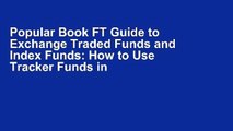 Popular Book FT Guide to Exchange Traded Funds and Index Funds: How to Use Tracker Funds in Your