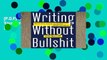 [P.D.F] Writing Without Bullshit: Boost Your Career by Saying What You Mean [P.D.F]