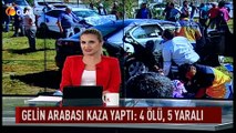 Gelin arabası kaza yaptı: 4 ölü, 5 yaralı