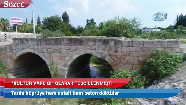 Tarihi köprüye hem asfalt hem beton döktüler