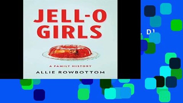 F.R.E.E [D.O.W.N.L.O.A.D] JELL-O Girls: A Family History [E.P.U.B]
