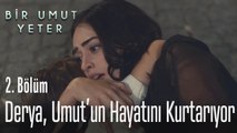 Derya, Umut'un hayatını kurtarıyor - Bir Umut Yeter 2. Bölüm