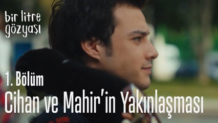 Cihan ve Mahir yakınlaşıyor mu? - Bir Litre Gözyaşı 1. Bölüm