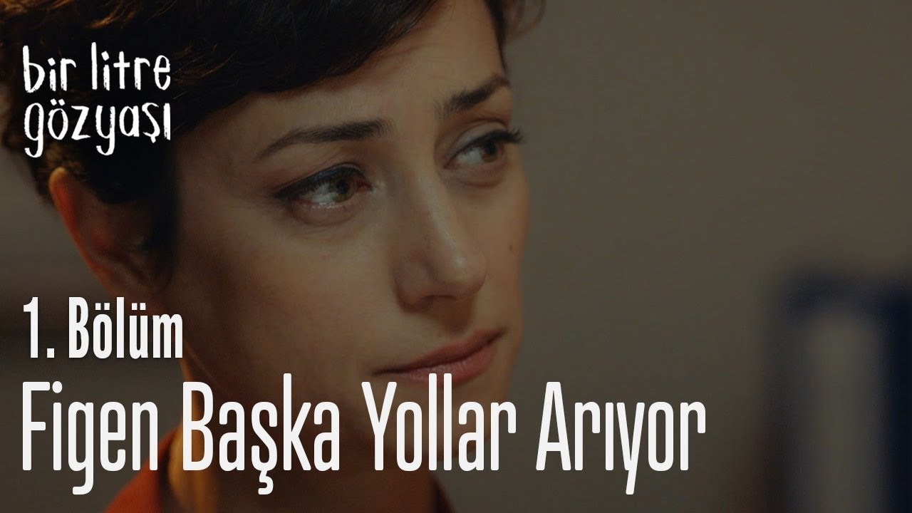 Figen başka yollar arıyor - Bir Litre Gözyaşı 1. Bölüm