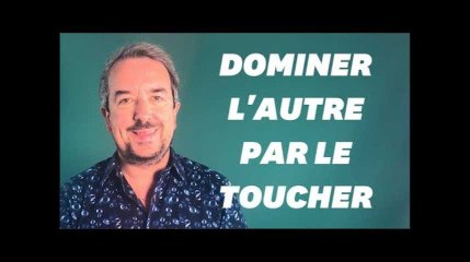 Toucher l'autre comme Macron, cette manie de vouloir dominer