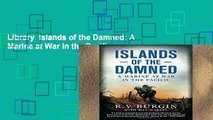 Library  Islands of the Damned: A Marine at War in the Pacific