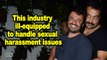 This industry ill-equipped to handle sexual harassment issues: Anurag