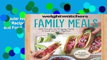 Popular Weight Watchers Family Meals: 250 Recipes for Bringing Family, Friends, and Food Together