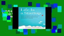 [P.D.F] d.o.w.n.l.o.a.d Life Is a Startup: What Founders Can Teach Us about Making Choices and