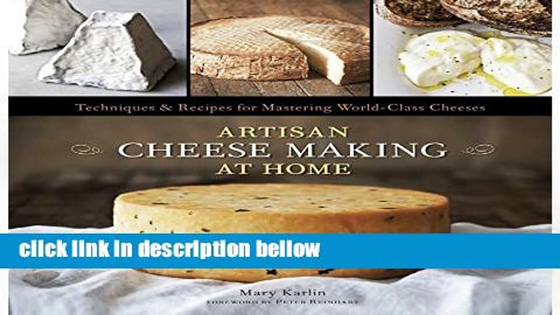 Techniques /& Recipes for Mastering World-Class Cheeses Artisan Cheese Making at Home