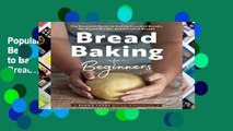 Popular Bread Baking for Beginners: The Essential Guide to Baking Kneaded Breads, No-Knead Breads,