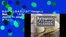 D.O.W.N.L.O.A.D [P.D.F] Ketogenic Meal Planner: A Keto Diet Journal for weight loss [E.P.U.B]