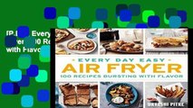 [P.D.F] Every Day Easy Air Fryer: 100 Recipes Bursting with Flavor [E.B.O.O.K]