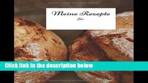 F.R.E.E [D.O.W.N.L.O.A.D] Meine Rezepte: Backbuch zum Selberschreiben - Brotgenuss