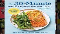 F.R.E.E [D.O.W.N.L.O.A.D] The 30-Minute Mediterranean Diet Cookbook: 101 Easy, Flavorful Recipes