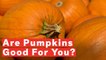 Are Pumpkins Good For You?