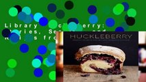 Library  Huckleberry: Stories, Secrets, and Recipes from Our Kitchen