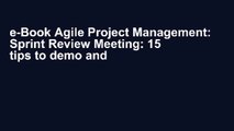 e-Book Agile Project Management: Sprint Review Meeting: 15 tips to demo and continuously improve