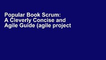 Popular Book Scrum:  A Cleverly Concise and Agile Guide (agile project management, agile product