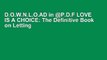 D.O.W.N.L.O.AD in @P.D.F LOVE IS A CHOICE: The Definitive Book on Letting Go of Unhealthy