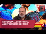 Raúl Zurutuza y los últimos detalles del Abierto Mexicano de Tenis