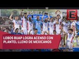 Lobos BUAP logra el ascenso con equipo lleno de mexicanos