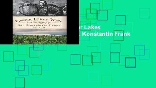 F.r.e.e d.o.w.n.l.o.a.d Finger Lakes Wine and the Legacy of Dr. Konstantin Frank (American Palate)