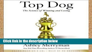 [P.D.F] Top Dog: The Science of Winning and Losing [A.U.D.I.O.B.O.O.K]