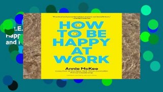 F.R.E.E [D.O.W.N.L.O.A.D] How to Be Happy at Work: The Power of Purpose, Hope, and Friendship