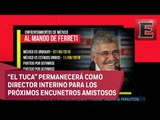 ¿Podrá la Femexfut convencer a Ferretti para que se quede en el Tri?