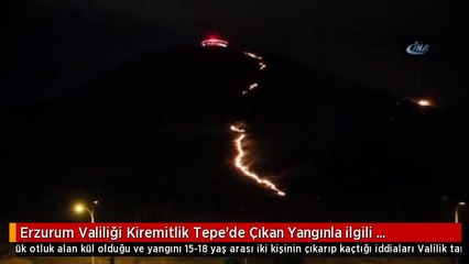 Erzurum Valiliği Kiremitlik Tepe'de Çıkan Yangınla ilgili Kundaklama İddiasını Yalanladı