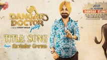 Dangar Doctor Jelly | Title Song | Ravinder Grewal, Geet Gambhir | Jay K | Punjabi Songs