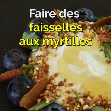 Recette de faisselles aux myrtilles