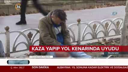Kaza yapıp yol kenarında uyudu